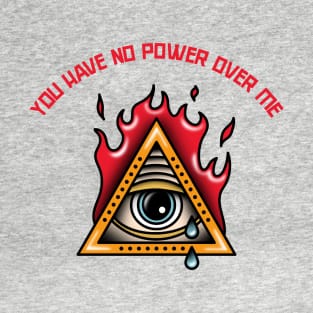 Evil Eye - You Have No Power Over me T-Shirt